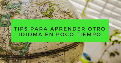 Tips Para Aprender Un Nuevo Idioma En Poco Tiempo Editorial Hormiguero