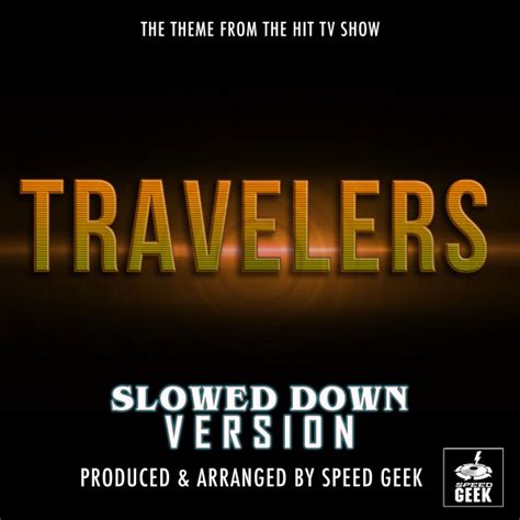 Travelers Main Theme From Travelers Slowed Down Version Single