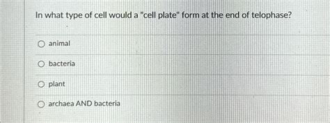 Solved In what type of cell would a "cell plate" form at the | Chegg.com