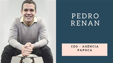 Depoimento Lideran A Pedro Renan Ceo Ag Ncia Papoca Youtube