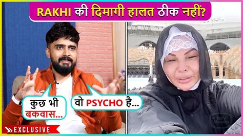 Sharm Aati Adil Khan Durrani Says Rakhi Sawant Is A Psychopath Know