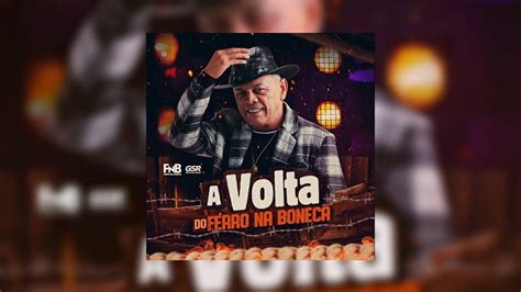 A VOLTA DO FERRO NA BONECA MÚSICAS NOVAS ANTIGAS 2023 YouTube