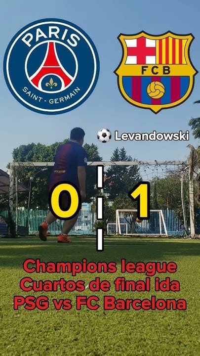 Psg Vs Fc Barcelona En Champions League Psg Fcbarcelona