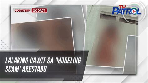 Lalaking Dawit Sa Modeling Scam Arestado TV Patrol YouTube