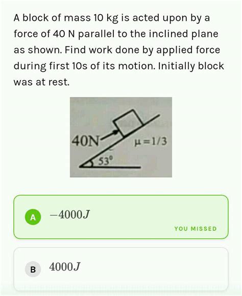 A Block Of Mass Kg Is Acted Upon By A Force Of N Parallel To The