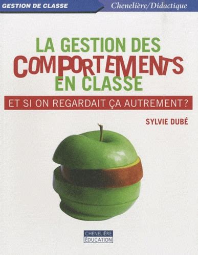 La gestion des comportements en classe Et si on de Sylvie Dubé