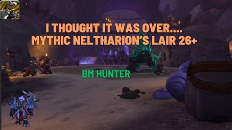 I Thought It Was Over Mythic Neltharion Lair Bm Hunter