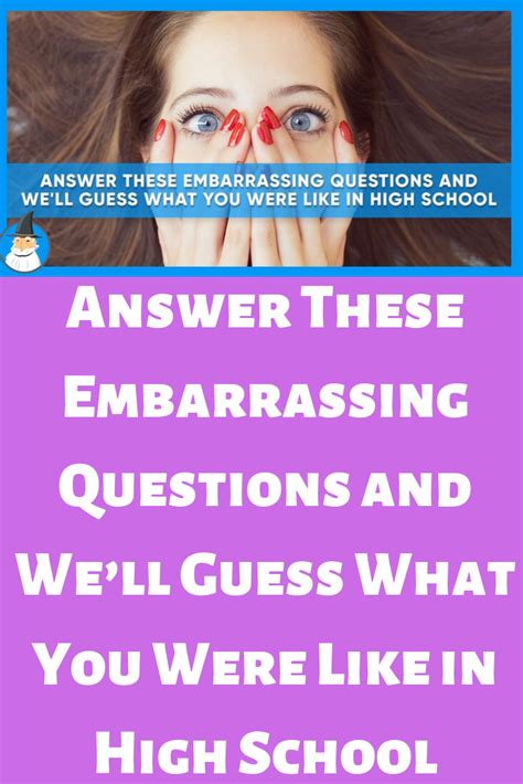 Answer These Embarrassing Questions And Well Guess What You Were Like