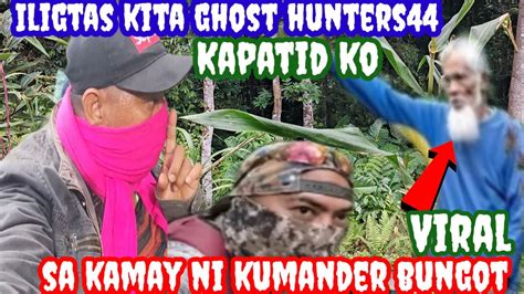 PAGLIGTAS NAMIN SA KAPATID KO GHOST HUNTERS44 SA KAMAY NI KUMANDER