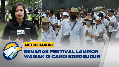 Festival Lampion Waisak Di Candi Borobudur Dibagi Sesi Youtube