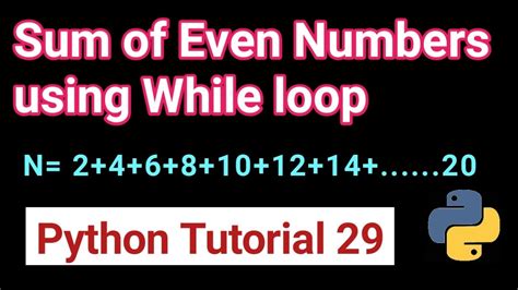 While Loop Exercise In Python 29 Write A Program To Find Sum Of Even Numbers Sum Of Even