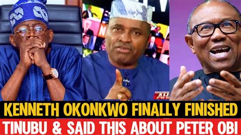 Kenneth Okonkwo Don Finally Finished Tinubu And Said This About Peter