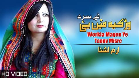 Workia Mayen Ye Tappay Erum Ashna Pashto New Song 2023 HD Tappy