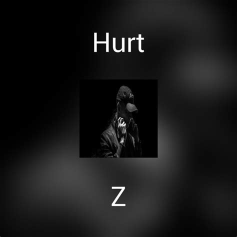 Hurt Single By Z Spotify