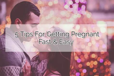 5 Tips For Getting Pregnant Fast And Easy [sex Positions To Get Pregnant]