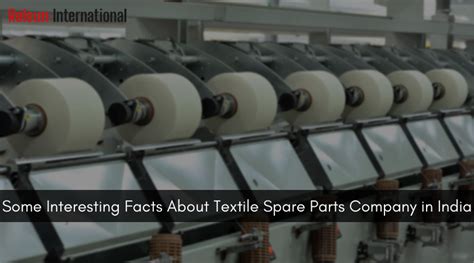 Interesting Facts About Textile Spare Parts Company - Relsun International