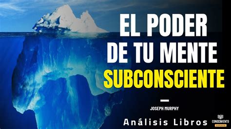 EL PODER DE TU MENTE SUBCONSCIENTE Reprogramar El Estado Mental