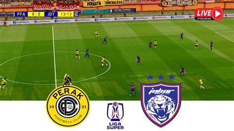 Perak FA Vs JDT LIVE Liga Super 2023 Live Hari Ini JDT Lwn Perak FA