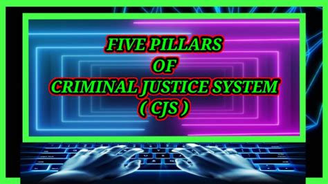 Five Pillars Of Criminal Justice System Cjs Youtube