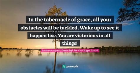 In The Tabernacle Of Grace All Your Obstacles Will Be Tackled Wake U