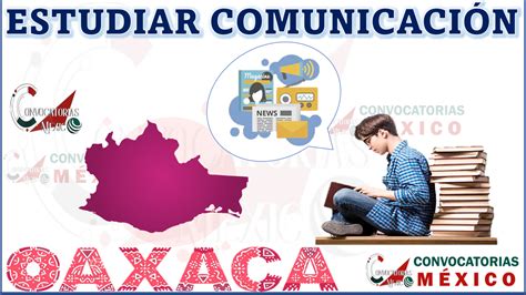 Universidades Para Estudiar Comunicaci N En Oaxaca Febrero