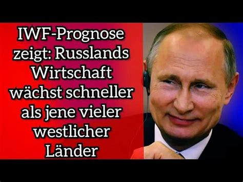 Iwf Prognose Zeigt Russlands Wirtschaft W Chst Schneller Als Jene