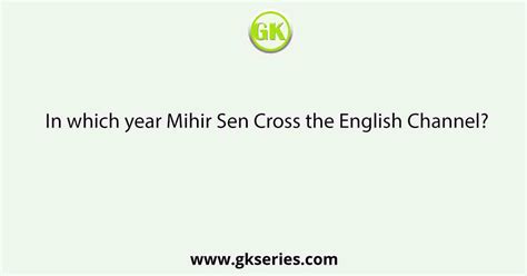 In which year Mihir Sen Cross the English Channel?