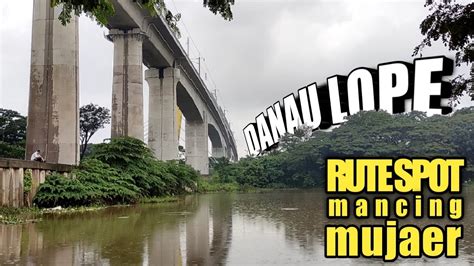 RUTE Danau LOPE Kampung Buaran Spot Mancing Babon Nila Spot