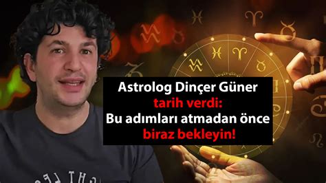 Astrolog Dinçer Güner tarih verdi Bu adımları atmadan önce biraz bekleyin