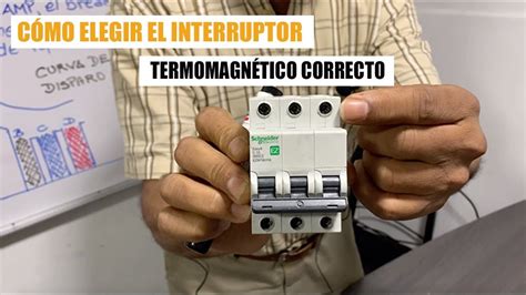 C Mo Elegir El Interruptor Termomagn Tico Correcto Youtube