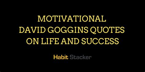 45 Motivational David Goggins Quotes on Life And Success - Habit Stacker