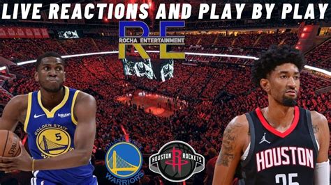 Golden State Warriors Vs Houston Rockets Live Reactions And Play By