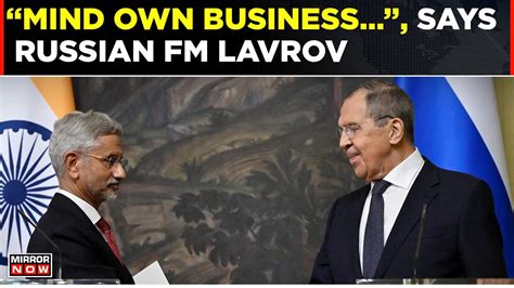 Mind Own Business Whom Russian FM Sergey Lavrov Targets FM S