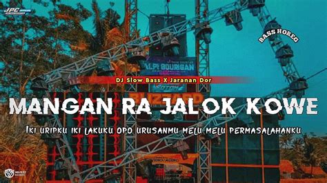 Dj Mangan Ra Jalok Kowe Slow Bass X Jaranan Dor Viral Tiktok