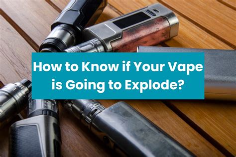 How To Know If Your Vape Is Going To Explode