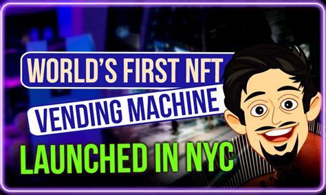 Neon Launches The Worlds First Nft Vending Machine In New York City