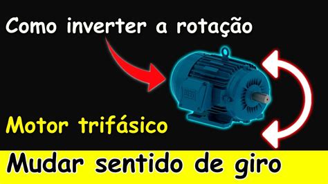 Como INVERTER a ROTAÇÃO de Motor Trifásico e MUDAR o SENTIDO de GIRO