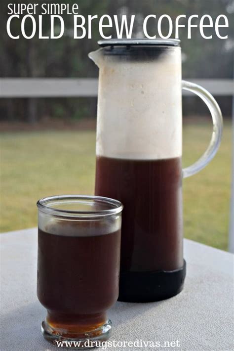 Super Simple Cold Brew Coffee Recipe Drugstore Divas