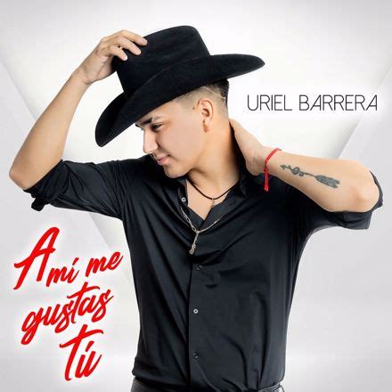 Uriel Barrera A M Me Gustas T