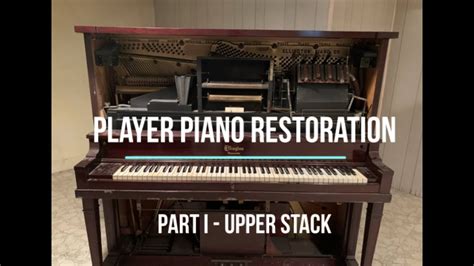 Player Piano Restoration Part 1 Upper Stack Youtube