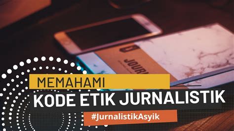 Kode Etik Jurnalistik Komunikasi Unitri Konsentrasi Jurnalistik