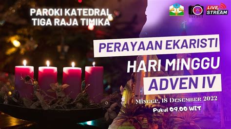 PERAYAAN EKARISTI MINGGU ADVENT IV Minggu 18 Desember 2022 YouTube