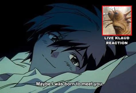 Maybe I Was Born To Meet You Live Klaud Reaction Klaud Live Slug Reaction Know Your Meme