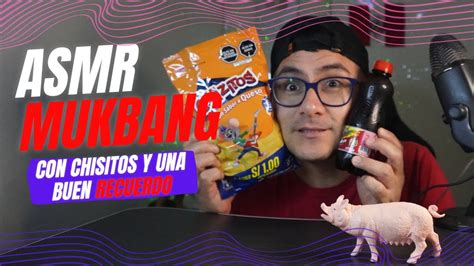 Asmr Mukbang Comiendo Chisitos Recordando Anecdotas Jover Peru