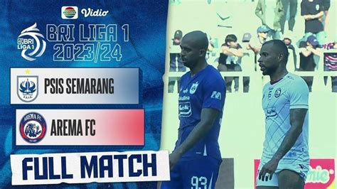 Full Match Psis Semarang Vs Arema Fc Bri Liga Vidio