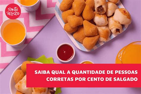 Saiba Qual A Quantidade De Pessoas Recomendadas Por Cento De Salgado