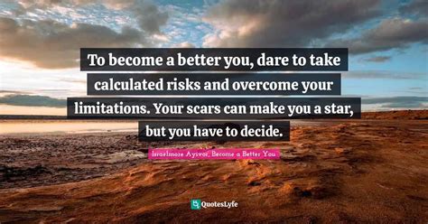 To Become A Better You Dare To Take Calculated Risks And Overcome You