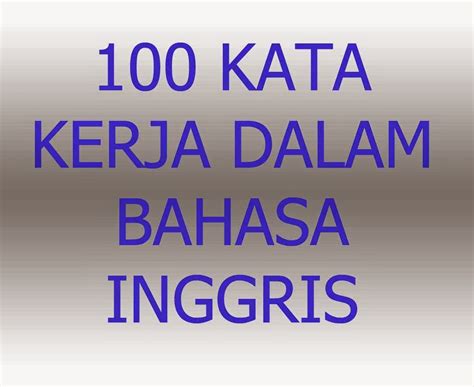 100 Kata Kerja Yang Paling Sering Digunakan Dalam Bahasa Ingrris