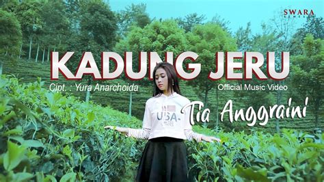 TIA ANGGRAINI KADUNG JERU Official Music Video YouTube