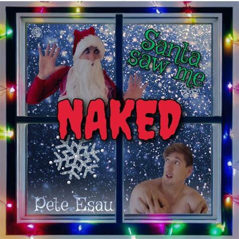 Stream Santa Saw Me Naked By Pete Esau Listen Online For Free On